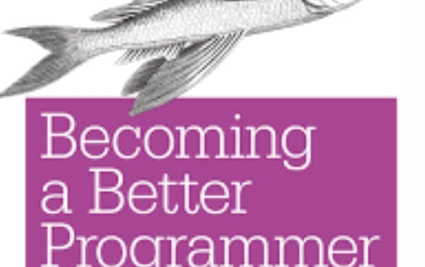 thumbnail of Becoming a Better Programmer: A Handbook for People Who Care About Code